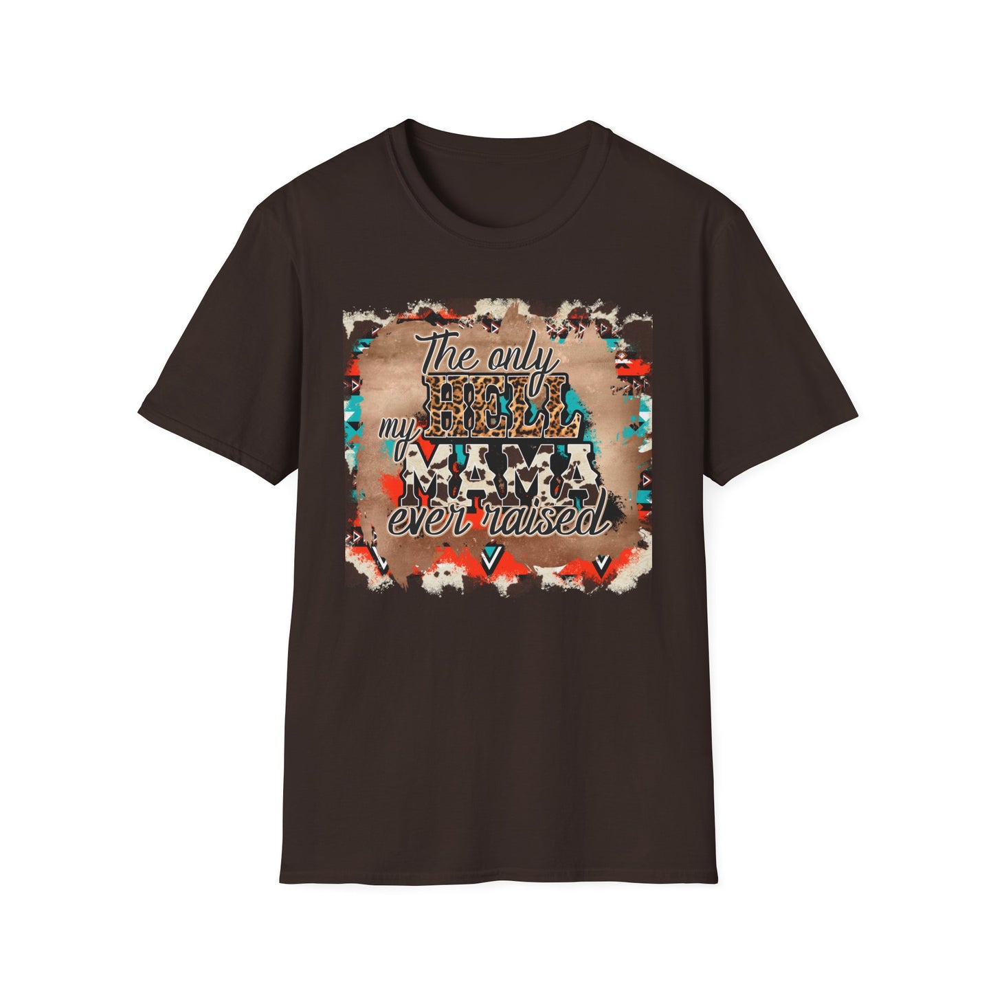 The Only Hell My Mama Raised T-Shirt