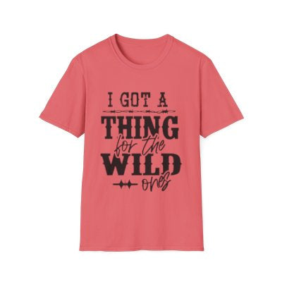 I Got a Thing for the Wild Ones" T-Shirt