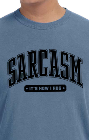 Sarcasm it's how I HUG T-shirt