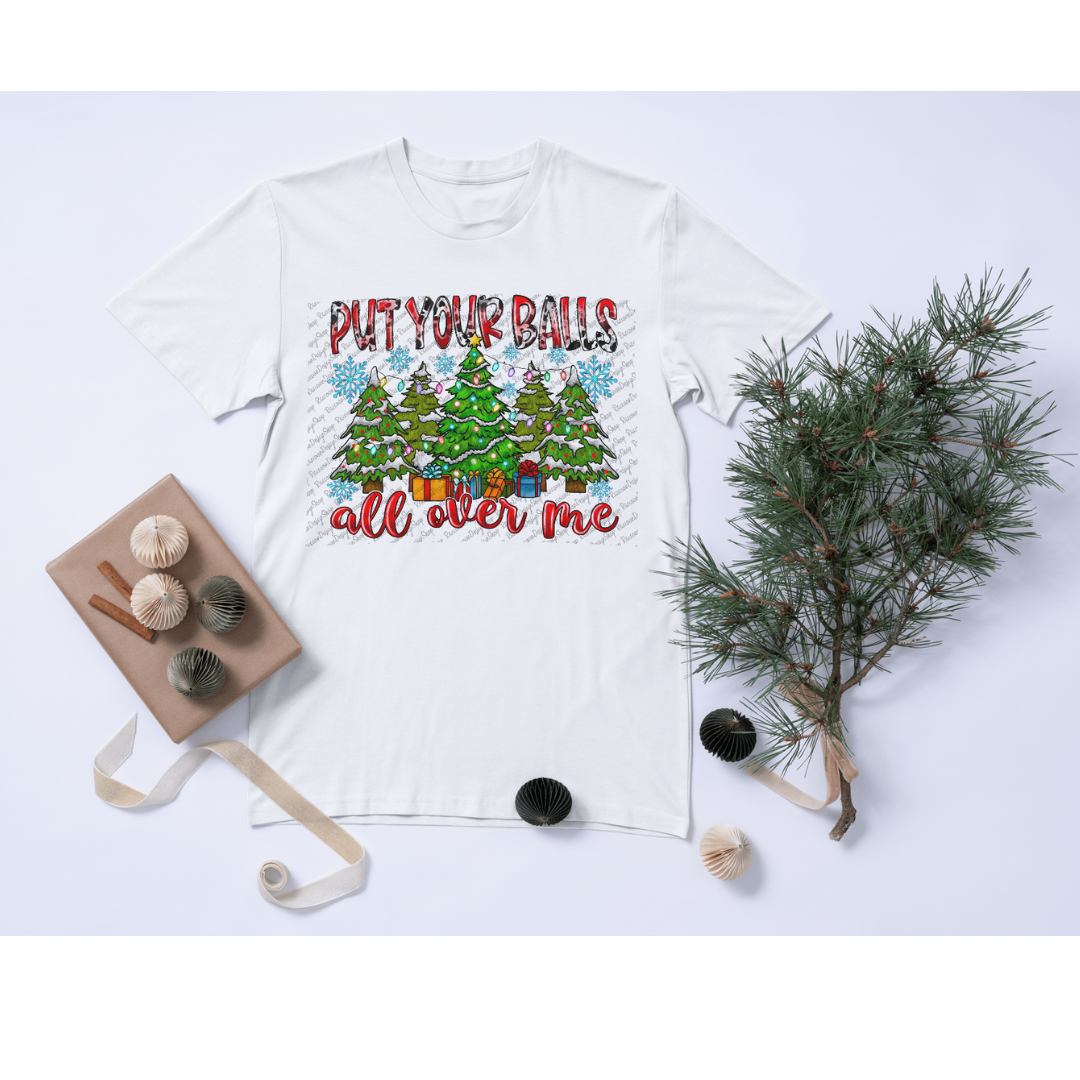 Put Your Balls All Over Me Christmas T-shirt