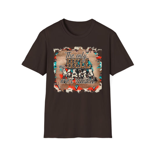 The Only Hell My Mama Raised T-Shirt